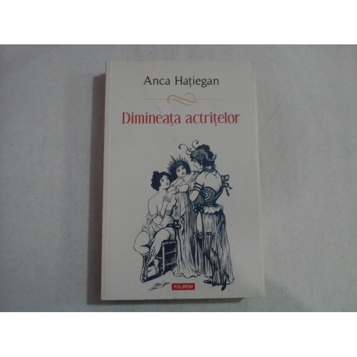      Dimineata  actritelor  -  Anca  HATIEGAN 